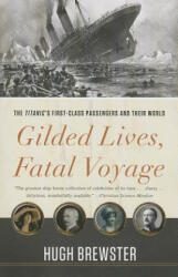 Gilded Lives, Fatal Voyage - Hugh Brewster (ISBN: 9780307984814)