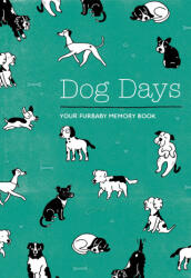 Dog Days: Your Furbaby Memory Book: A Journal for Celebrating Your Best Beastie - Ryan, Susanna (ISBN: 9781632174956)