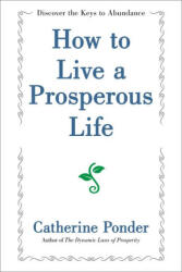 How to Live a Prosperous Life - Catherine Ponder (ISBN: 9781722506865)