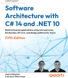 Software Architecture with C# 14 and . NET 10 - Fifth Edition - Gabriel Baptista, Francesco Abbruzzese (ISBN: 9781806663552)