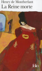 La reine morte - Henri de Montherlant, Henry De Montherlant, Henry De Montherlant (ISBN: 9782070360123)