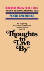 Thoughts to Live by - Maxwell Maltz (ISBN: 9781416585800)