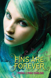 Fins Are Forever - Tera Lynn Childs (ISBN: 9780061914706)