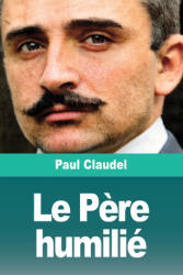 Le Père humilié - Paul Claudel (ISBN: 9783690827621)