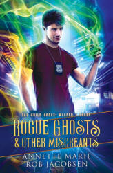 Rogue Ghosts & Other Miscreants - Rob Jacobsen (ISBN: 9781988153612)