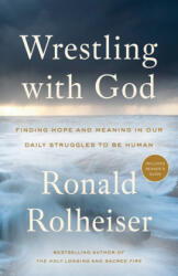 Wrestling with God - Ronald Rolheiser (ISBN: 9780804139472)