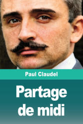 Partage de midi - Paul Claudel (ISBN: 9783690825337)