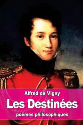 Les Destinées: poëmes philosophiques - Alfred De Vigny (ISBN: 9781535544474)