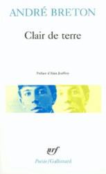 Clair de terre/Mont-de-Piete/Le revolver a cheveux blancs etc - Andre Breton, Andrbe Breton, Breton (ISBN: 9782070300457)