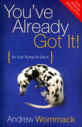 You've Already Got It! - Andrew Wommack (ISBN: 9781577948339)