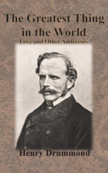 The Greatest Thing in the World - Henry Drummond (ISBN: 9781640323209)
