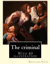 The criminal. By: Havelock Ellis, (ISBN: 9781975645373)