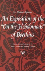 Exposition of the ""On the Hebdomads"" of Boethius - Aquinas Thomas (ISBN: 9780813209951)