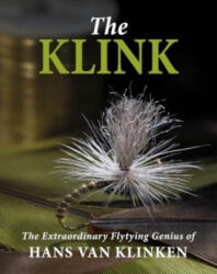 Klink: The Extraordinary Flytying Genius of Hans van Klinken - Hans van Klinken (ISBN: 9781913159757)