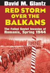 Red Storm Over the Balkans - David M. Glantz (ISBN: 9780700639489)