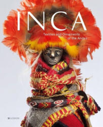 INCA: Textiles and Ornaments of the Andes - Lena Bjerregaard, Sophie Desrosiers, Beatriz Devia, Penelope Dransart, Elise Dufour, Peter Eeckhout, Christine Giuntini, Nicolas Goepfert, Ann H. Peters, Elena Phipps (ISBN: 9789493039025)