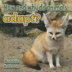 How and Why Do Animals Adapt - Bobbie Kalman (ISBN: 9780778714712)