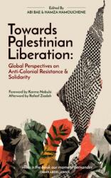 Towards Palestinian Liberation - Abi Taylor, Hamza Hamouchene (ISBN: 9781997742296)