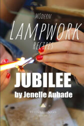 Modern Lampwork Recipes - Fire and Glass by Jenelle Aubade - Jenelle Aubade (2023)