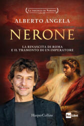 Nerone. La rinascita di Roma e il tramonto di un imperatore. La trilogia di Nerone - Alberto Angela (2024)