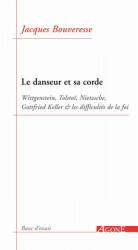 Le Danseur et sa corde - Jacques Bouveresse (ISBN: 9782748902105)