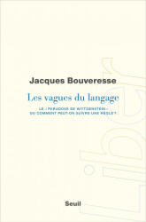 Les Vagues du langage. Le ""paradoxe de Wittgenstein"" ou comment peut-on suivre une règle ? " - Jacques Bouveresse (2022)