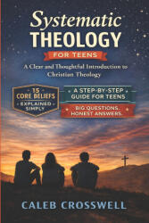 Systematic Theology for Teens - Caleb Crosswell (2026)