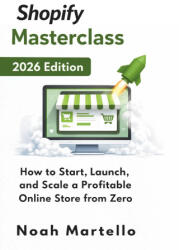 Shopify Masterclass 2026 Edition - Noah Martello, Noah Martello (2026)