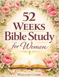 52 Weeks Bible Study for Women - William Clerk (2026)