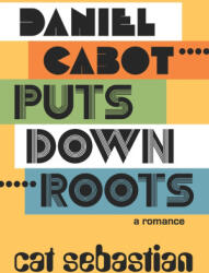 Daniel Cabot Puts Down Roots - Cat Sebastian (2022)