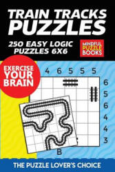 Train Tracks Puzzles: 250 Easy Logic Puzzles 6x6 - Mindful Puzzle Books (ISBN: 9781075577062)