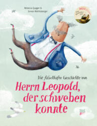 Die fabelhafte Geschichte von Herrn Leopold, der schweben konnte (ISBN: 9783314107788)