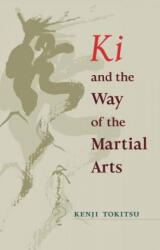 Ki and the Way of the Martial Arts - Kenji Tokitsu (ISBN: 9781570629983)