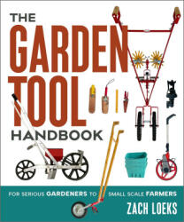 The Garden Tool Handbook - Zach Loeks (ISBN: 9781774060025)