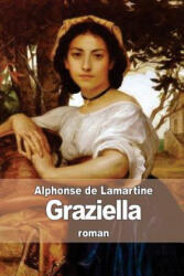 Graziella - Alphonse De Lamartine (ISBN: 9781514176702)