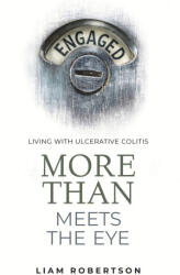 More Than Meets The Eye: Living With Ulcerative Colitis - Ben Way, Petya Tsankova (ISBN: 9781838532338)