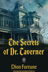 The Secrets of Dr. Taverner - Dion Fortune, Joshua Ladd, Jonathan Maberry (ISBN: 9781680578416)