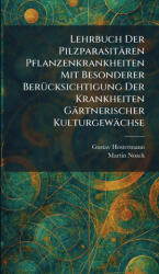 Lehrbuch Der PilzparasitÃ¤ren Pflanzenkrankheiten Mit Besonderer BerÃ¼cksichtigung Der Krankheiten GÃ¤rtnerischer KulturgewÃ¤chse - Gustav Hostermann, Martin Noack (ISBN: 9781025785905)