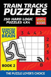 Train Tracks Puzzles: 250 Hard Logic Puzzles 4x4 - Mindful Puzzle Books (ISBN: 9781070168364)