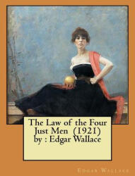 The Law of the Four Just Men by: Edgar Wallace - Edgar Wallace (ISBN: 9781981663873)