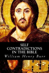 Self Conradictions in the Bible - William Henry Burr (ISBN: 9781482578911)