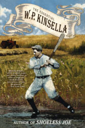 Essential W. P. Kinsella - W. P. Kinsella (ISBN: 9781616961879)