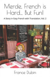 Merde, French is Hard. . . But Fun! : A Story in Easy French with English Translation - Zoe Dubin, France Dubin (ISBN: 9781096342267)