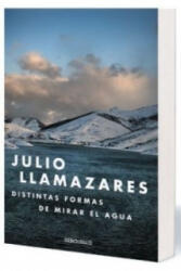 Distintas formas de mirar el agua - Julio Llamazares (ISBN: 9788466330015)
