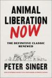 Animal Liberation Now - Peter Singer (2023)