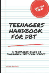 Teenagers Handbook for DBT - Lee Matthew (2023)