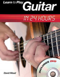 Learn to Play Guitar in 24 Hours - David Mead (2009)
