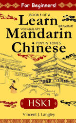 Learn Mandarin Chinese HSK 1 for Adult Beginners - Vincent J. Langley (2025)