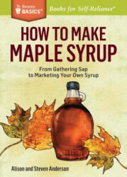 How to Make Maple Syrup - Steven Anderson, Alison Anderson (2014)