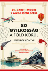 80 gyilkosság a Föld körül - Fejtörők könyve (ISBN: 9789636092603)